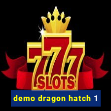 demo dragon hatch 1